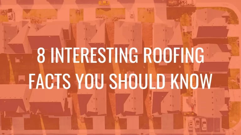 "8 Interesting Roofing Facts You Should Know