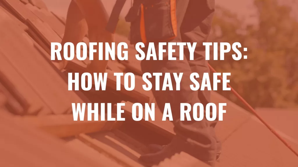 Roofing safety tips text overlay on a background of a person working on a roof.