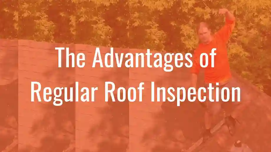Text on image about the advantages of regular roof inspection with a man standing on a roof.