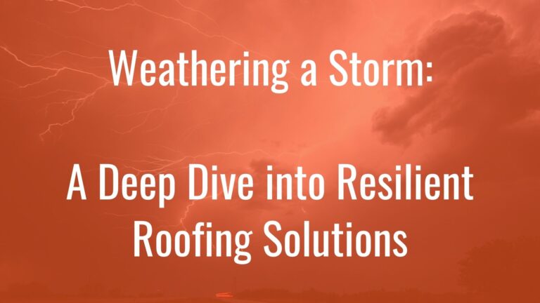 Weathering the Storm: A Deep Dive into Resilient Roofing Solutions
