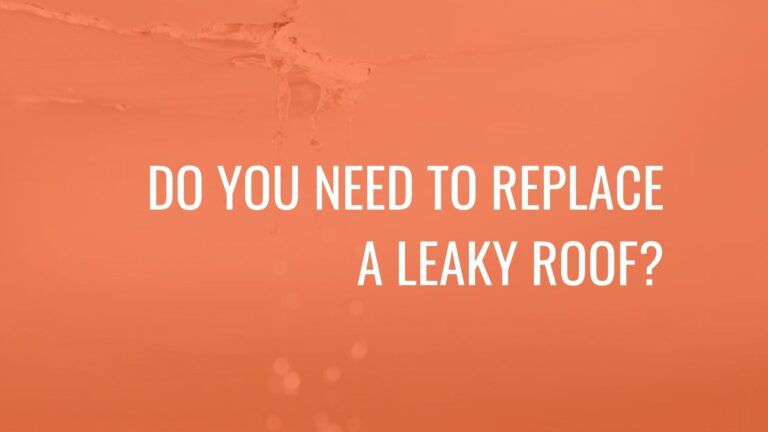 Do You Need To Replace a Leaky Roof?