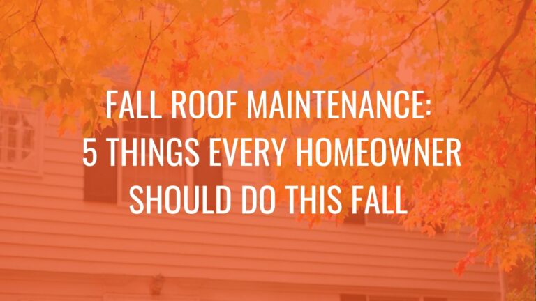 Fall Roof Maintenance: 5 Things Every Homeowner Should Do This Fall