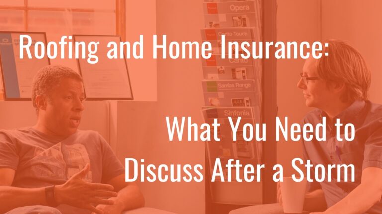 Roofing and Home Insurance: What You Need to Discuss After a Storm