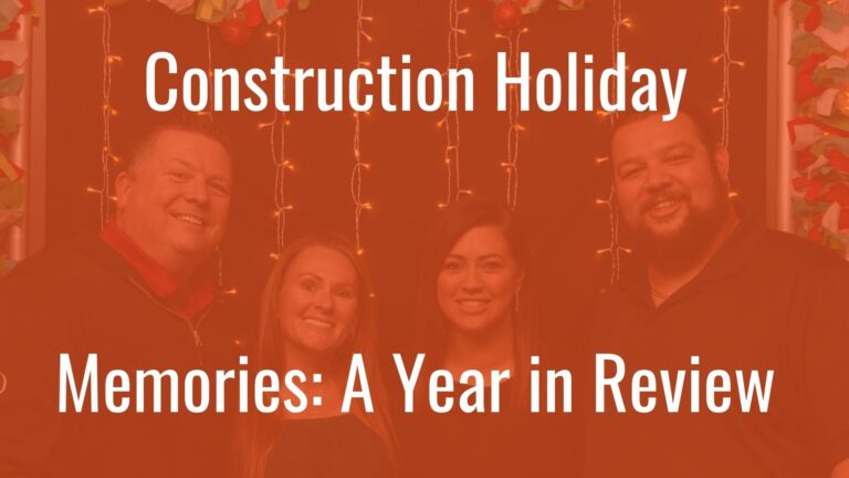 Construction Holiday Memories: A Year in Review