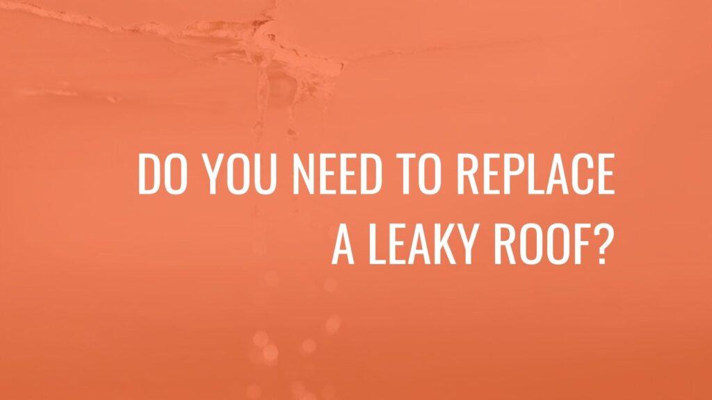 Orange graphic with text asking if there is a need to replace a leaky roof