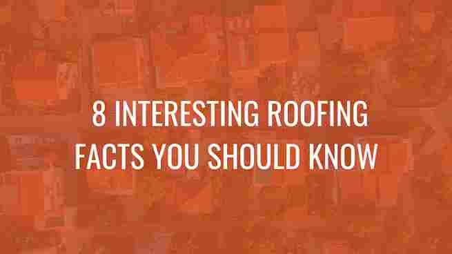 8 interesting roofing facts displayed in white text on an orange background