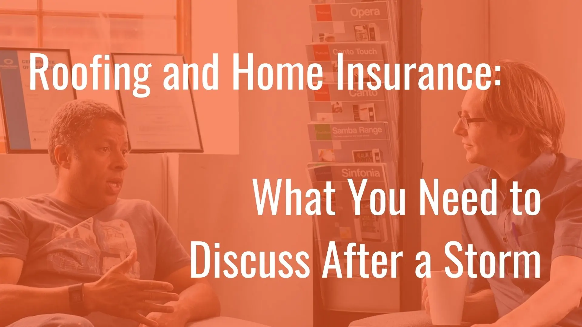 Two men discussing roofing and home insurance topics in an office after a storm.