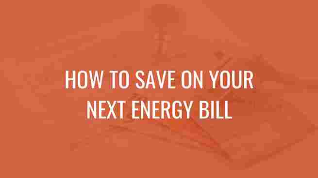 how to save on your next energy bill text on an orange background