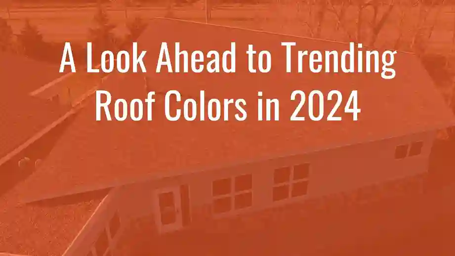 House viewed from above with text about trending roof colors in 2024 on orange overlay